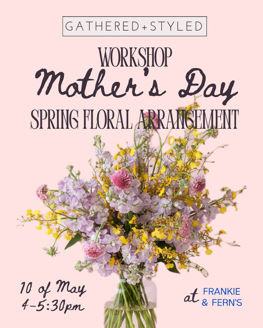 Workshop: Mother's Day Spring Floral Arrangement (10 May)